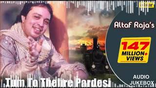 Download lagu Tum To Thehre Pardesi - #AltafRaja | Hindi Romantic Songs | AUDIOJUKEBOX | #breakup #sadsong mp3 Download lagu Tum To Thehre Pardesi - #AltafRaja | Hindi Romantic Songs | AUDIOJUKEBOX | #breakup #sadsong mp3