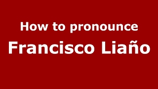 How to pronounce Francisco Liaño