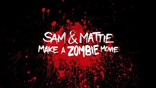 UNRATED * Sam & Mattie Make a Zombie Movie * EXTENDED TRAILER