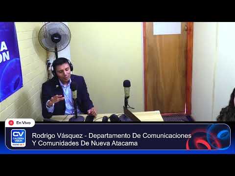 🔴Rodrigo Vásquez - Depto. de Comunicaciones y Comunidades Nueva Atacama Radio Caldera Vision 92.7FM