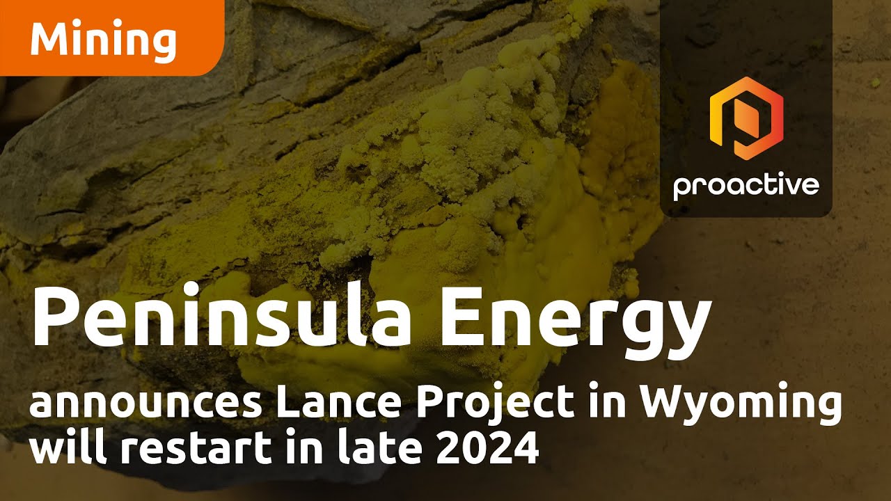 Peninsula Energy announces Lance Project in Wyoming will restart in late 2024