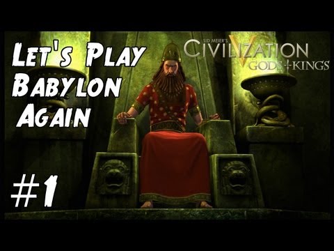 Civilization 5 Gods and Kings Let's Play Babylon (Again) - Part 1