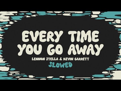 Lennon Stella & Kevin Garrett - Every Time You Go Away (slowed + reverb + lyrics)