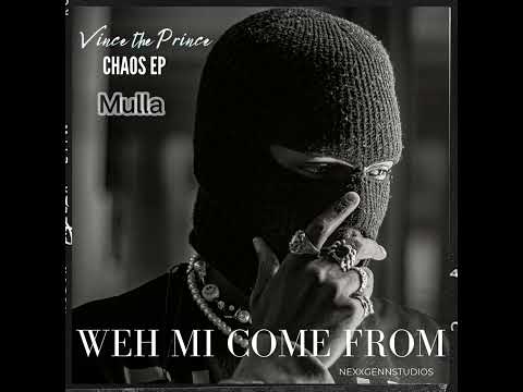 Vince the Prince X Mulla Don-Weh Mi Come From(Chaos Ep)2023