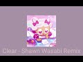 ◇Clear - Shawn Wasabi Remix♡ 《Sped Up》