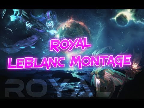 Royal LeBlanc Montage - Best LeBlanc in the World