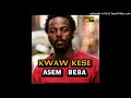 KWAW KESE (2005) - ASEM BEBA FT CA$TR0 X 0KRA