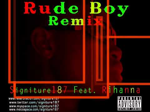 Rude Boy Remix - Signiture187 Feat. Rihanna