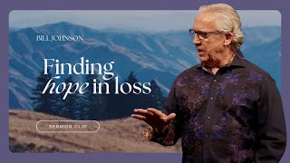 Great Treasure is in the Midst of Great Loss - Bill Johnson (Sermon Clip) | Bethel Church