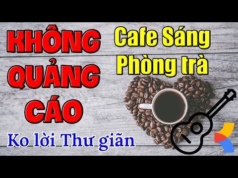 Hòa tấu Guitar Nhạc không lời Không Quảng Cáo dành cho Phòng Trà Quán Cafe sáng ❤️ Thư giãn nhẹ