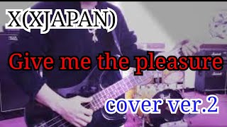 X(XJAPAN) Give me the pleasure (cover ver.2)