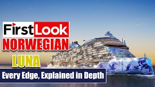 First Look At Norwegian Luna Cruise Ship - From Design To Entertainment Every Edge In Deep Detail