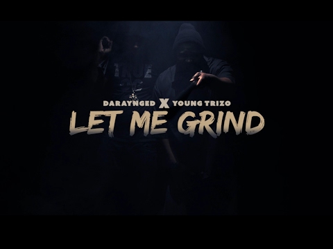 Daraynged Feat. Young Trizo- "Let Me Grind" OFFICIAL VIDEO