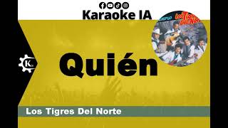 Los Tigres Del Norte - Quién - Karaoke