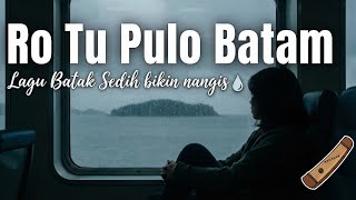 Download lagu Ro Tu Pulo Batam - Lagu Batak Sedih Penuh Makna | Kisah Cinta & Kehidupan mp3