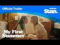 My First Summer | OFFICIAL TRAILER | Only on Stan.