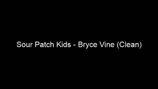 Bryce Vine - Sour Patch Kids (Clean)