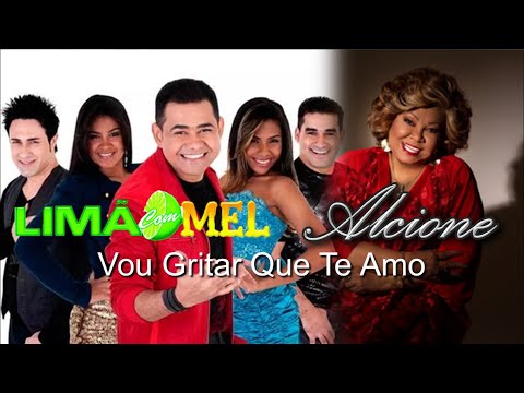 Limão Com Mel feat. Alcione - Vou Gritar Que Eu Te Amo (Letra)