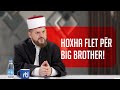 Hoxha flet për Big Brother! - Dr. Shefqet Krasniqi