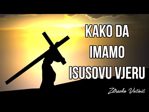 Zdravko Vučinić: Kako da imamo Isusovu vjeru