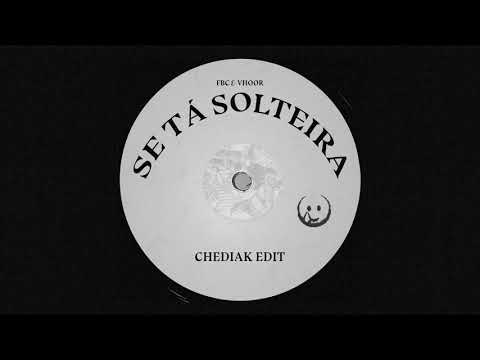 FBC & VHOOR & MAC JULIA - Se Tá Solteira (CHEDIAK EDIT)