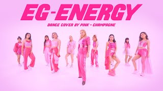 E-girls / EG-ENERGY Dance Cover By Pink Champagne