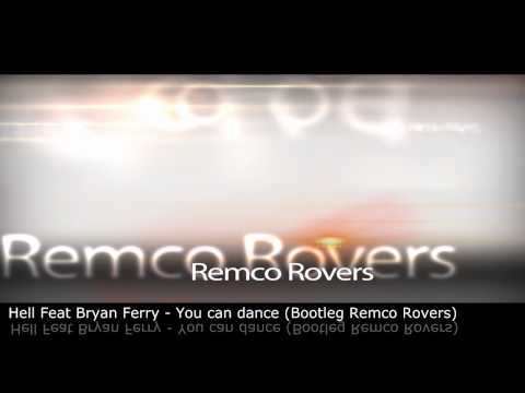 Hell Feat Bryan Ferry - You can dance   (Bootleg Remco Rovers)