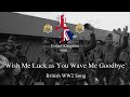 ‘Wish Me Luck As You Wave Me Goodbye’ - British WW2 Song