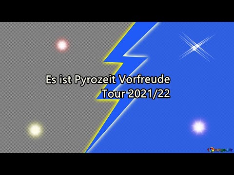 Es ist Pyrozeit Vorfreude Tour 2021/22