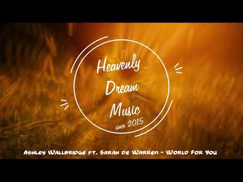 Ashley Wallbridge ft. Sarah de Warren - World For You