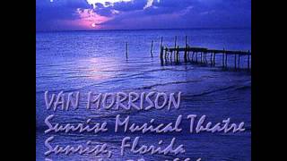 Van Morrison Sunrise, Florida 1996 This Weight