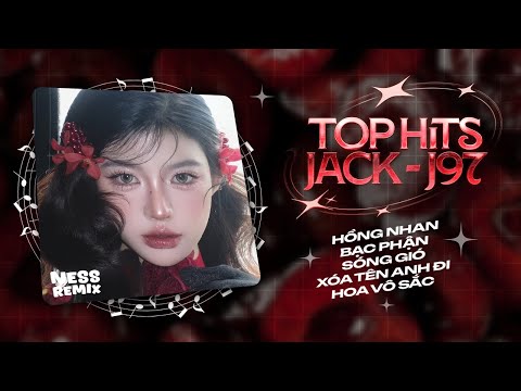 FAN JACK - J97 Phải Nghe Playlist Remix Này - Hồng Nhan, Bạc Phận, Sóng Gió, Xóa Tên Anh Đi