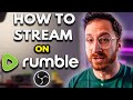 How to Easily Stream on Rumble - FULL STREAMING GUIDE