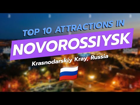 🌟 Top 10 Attractions in Novorossiysk, Russia 🇷🇺
