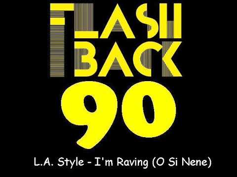 L.A. Style - I'm Raving (O Si Nene) - Extended Version