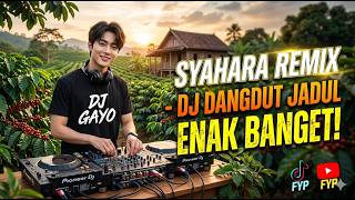 Download lagu DJ SYAHARA (REMIX) DJ DANGDUT REMIX mp3