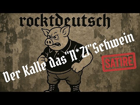 Der Kalle das"N*ZI"Schwein - Deutschrock mit Humor | by rocktDeutsch🇩🇪🇩🇪