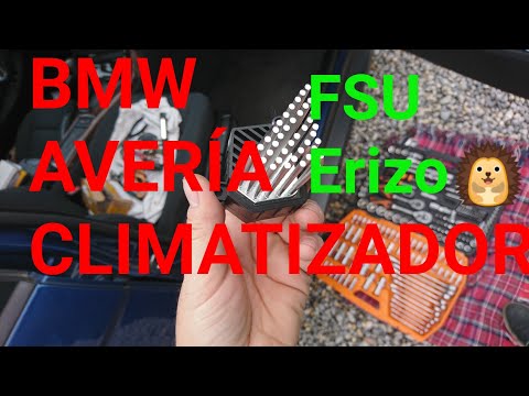 TUTORIAL REPARACIÓN CLIMATIZADOR BMW X5 Y OTROS. AVERÍA VENTILADOR RESISTENCIA FSU ERIZO