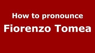 How to pronounce Fiorenzo Tomea