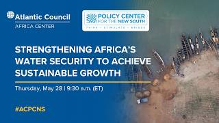 Strengthening Africa’s water security to achieve sustainable growth