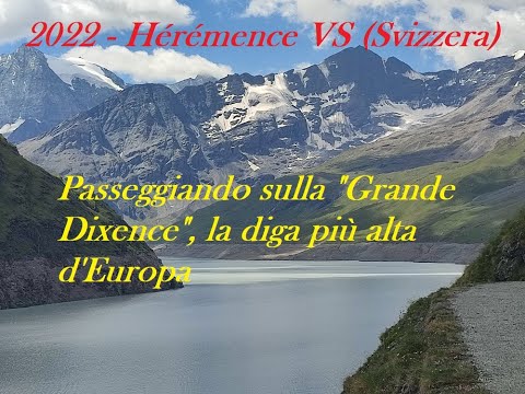 2022 – HÉRÉMENCE VS (Svizzera). Passeggiando sulla Grande Dixence, la diga più alta d’Europa