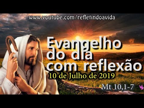 Evangelho do dia 10/07 - Mt 10,1-7 (Com Reflexão)