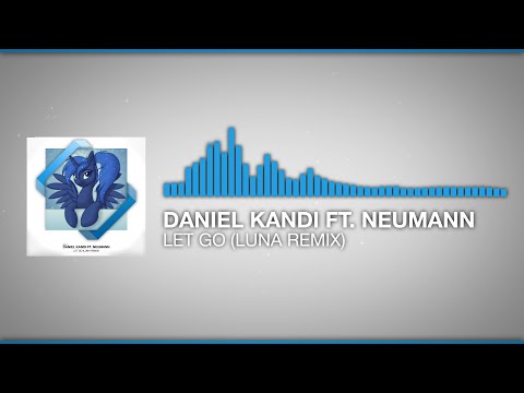 [Proglifting Trance] Daniel Kandi ft. Neumann - Let Go (Luna Remix)