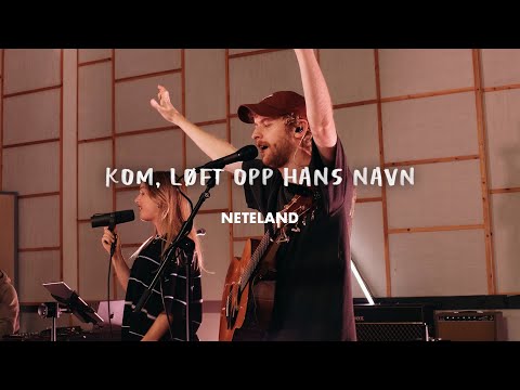 KOM, LØFT OPP HANS NAVN - Neteland