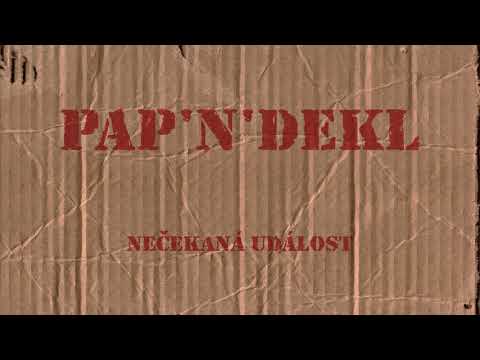 Pap'n'dekl - Pap'n'dekl - Nečekaná událost