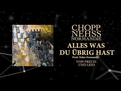 Chopp & Nehss Normandie - Alles Was Du Übrig Hast (Prod. Nehss Normandie)