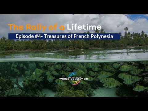 The Rally of a Lifetime Episode #4 - Treasures of French Polynesia