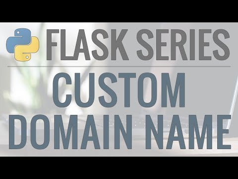 Python Flask Tutorial How to Use a Custom Domain Name for Our Application