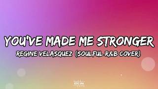 YOU'VE MADE ME STRONGER - Regine Velasquez (Soulful R&amp;B Cover) Lyrics