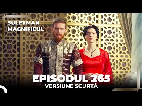 Suleyman Magnificul | Episodul 265 (Versiune Scurtă)